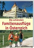 Die schönsten Familienausflüge in Österreich