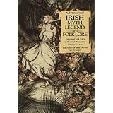 A Treasury of Irish Myth, Legend and Folklore: Fairy and Folk Tales of the Irish Peasantry