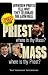 Priest, Where Is Thy Mass? Mass, Where Is Thy Priest? Seventeen Independent Priests Tell Why They Celebrate the Latin Mass