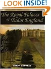 The Royal Palaces of Tudor England: Architecture and Court Life, 1460-1547 (Paul Mellon Centre for Studies in Britis)