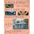 A Building History of Northern New England by James L. Garvin