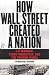 How
Wall
Street
Created
a
Nation:
J.P.
Morgan,
Teddy
Roosevelt,
and
the
Panama
Canal