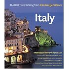 Italy: The Best Travel Writing from the New York Times by Umberto Eco, Olivier Bernier, Frank Bruni, and Shirley Hazzard