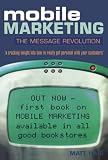 Mobile Marketing: Lessons from Global Brand Leaders on How to Make a Success of the Mobile Channel: The Mobile Revolution