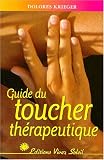 Livres Massages - Guide du toucher th�rapeutique : Accepter son pouvoir de gu�rison