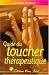 Guide du toucher thérapeutique : Accepter son pouvoir de guérison