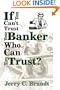 If You Can't Trust Your Banker Who Can You Trust?