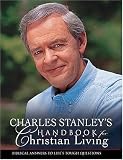 Charles Stanleys Handbook for Christian Living: Biblical Answers to Lifes Tough Questions