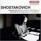 ｜Shostakovich: 19 Preludes from Op. 34; Violin Sonata, Op. 134