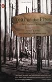 Year of the Fires: The Story of the Great Fires of 1910
