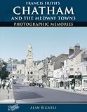 Francis Frith's Around Chatham (Photographic Memories)