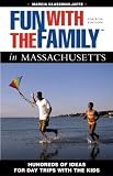 Fun with the Family in Massachusetts, 4th: Hundreds of Ideas for Day Trips with the Kids
