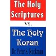 The Holy Scriptures vs. The Holy Koran by  Dr. Peter S. Ruckman
