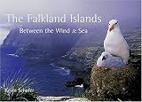 The Falkland Islands : Between the Wind & Sea