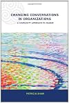 Changing Conversations in Organizations: A Complexity Approach to Change (Complexity and Emergence in Organisations)