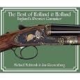 The Best of Holland and Holland, England's Premier Gunmaker by Michael McIntosh