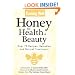 Cooking Well: Honey for Health & Beauty: Over 75 Recipes, Remedies and Natural Treatments