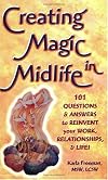 Creating Magic in Midlife: 101 Questions and Answers to Reinvent Your Work, Relationships and Life!