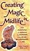  : Creating Magic in Midlife: 101 Questions and Answers to Reinvent Your Work, Relationships and Life!