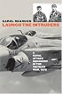 Launch The Intruders: A Naval Attack Squadron In The Vietnam War, 1972 (Modern War Studies)