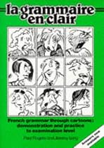 La Grammaire en Clair: French Grammar Through Cartoons - Demonstration and Practice to Examination Level: With Answer Key