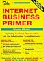 The Internet Business Primer: Exploring Business Opportunities on the Information Superhighway (Small Business Sourcebooks)