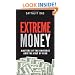 Extreme Money: Masters of the Universe and the Cult of Risk