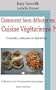 Comment bien d�buter en Cuisine V�g�tarienne ? Conseils, Astuces et Recettes (Les Gourmandes Astucieuses)