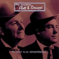 The Essential Flatt & Scruggs: 'Tis Sweet to Be Remembered