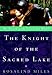 The Knight of the Sacred Lake: A Novel (The Guenevere Novels Number 2)