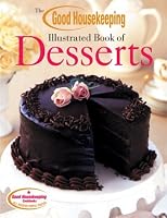 Good Housekeeping Illustrated Book of Desserts