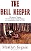 The Bell Keeper: The Story of Sophia and the Massacre of the Indians at Gnadenhutten, Ohio, in 1782