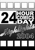 24 Hour Comics Day Highlights 2004 24 Hour Comics Day Highlights 2004