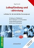 Lohnpfändung und -abtretung. Leitfaden für die betriebliche Praxis - mit neuen Pfändungstabellen