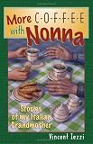 More Coffee With Nonna: Stories of My Italian Grandmother