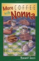 More Coffee With Nonna: Stories of My Italian Grandmother
