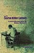 The Serial Killer Letters: A Penetrating Look Inside the Minds of Murderers