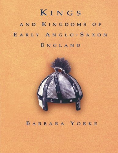 Kings and Kingdoms of Early Anglo-Saxon England by Dr Barbara Yorke (30-Jun-1990) Paperback