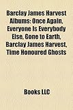 Barclay James Harvest Albums: Once Again, Everyone Is Everybody Else, Gone to Earth, Barclay James Harvest, Time Honoured Ghosts-