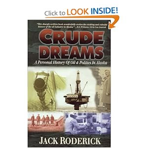 Crude Dreams: A Personal History of Oil & Politics in Alaska