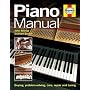 Piano Manual: Buying, problem-solving, care, repair and tuning