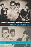 Why pamper life's complexities? : essays on the Smiths