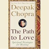 The Path to Love: Renewing the Power of Spirit in Your Life