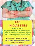 A1C in Diabetes. What is it? Its significance in managing diabetes? Dr Anup, MD