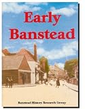 Early Banstead : a quick trip through the history of Banstead from pre-Roman times to the 1920s