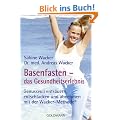 Basenfasten - das Gesundheitserlebnis: Genussvoll ents�uern, entschlacken und abnehmen - mit der Wacker-Methode�