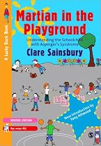 Martian in the Playground: Understanding the Schoolchild with Asperger's Syndrome (Lucky Duck Books)