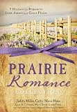 The Prairie Romance Collection: 9 Historical Romances from Americas Great Plains