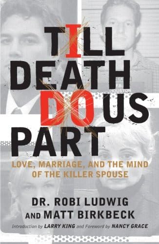 'Till Death Do Us Part: Love, Marriage, and the Mind of the Killer Spouse