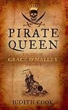 Pirate Queen: The Life of Grace O`Malley, 1530-1603